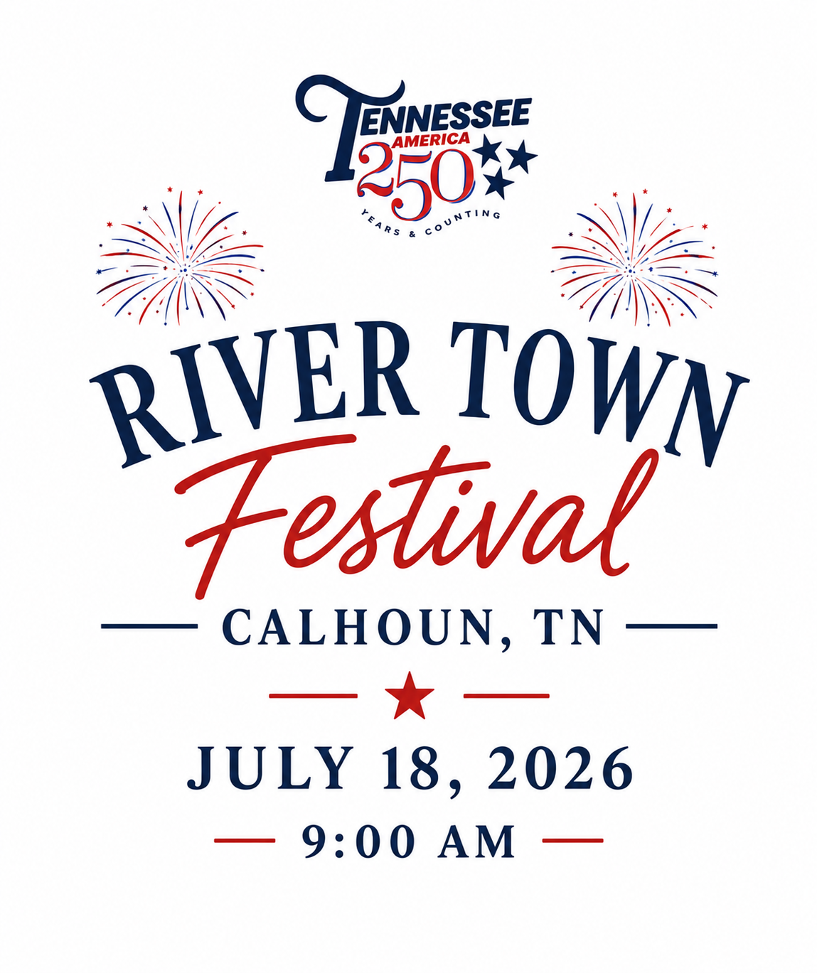 Poster for the River Town Festival in Calhoun, TN, with fireworks. Event date is July 18, 2026, at 9:00 AM. Text includes Tennessee America 250 Years & Counting.